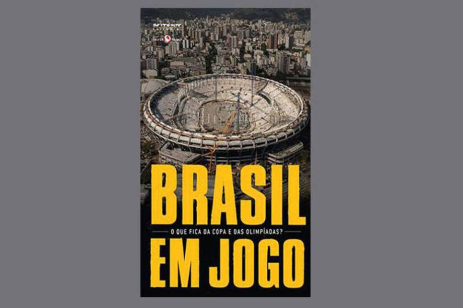 Brasil em Jogo: o que Fica da Copa e das Olimpíadas?