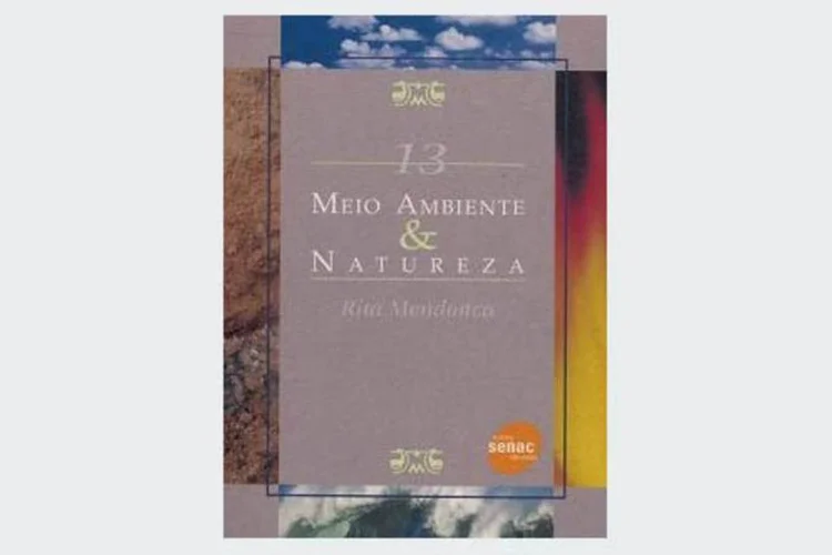 
	Livro &quot;Meio Ambiente &amp; Natureza&quot;: O livro discute como entendimento sobre o conceito de natureza pode influir nas solu&ccedil;&otilde;es que buscamos para as atuais quest&otilde;es ambientais
 (Divulgação)