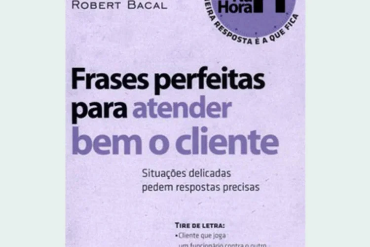 “Frases perfeitas para atender bem o cliente”: livro explica como neutralizar situações ruins antes que elas tomem proporções maiores (Reprodução)