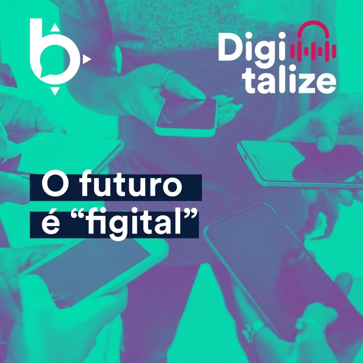 Podcast Digitalize: O futuro é “figital” (Bússola/Exame)