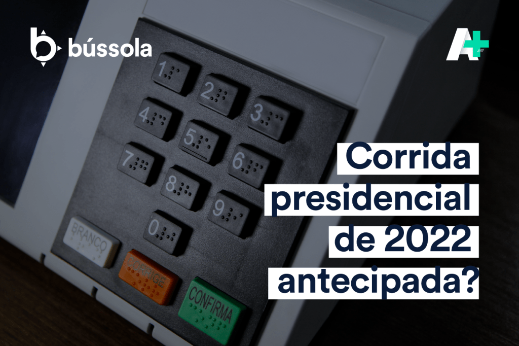 Podcast A+: Corrida presidencial de 2022 antecipada?