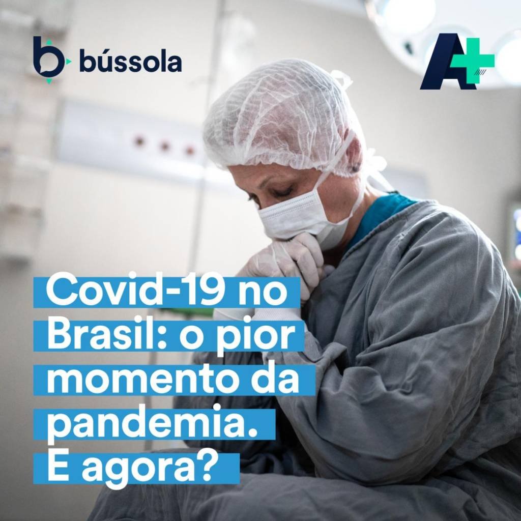 Podcast A+: O pior momento da pandemia no Brasil. E agora?