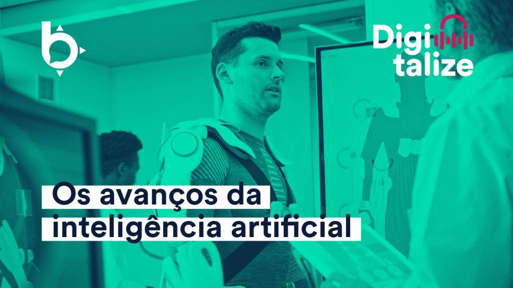 Podcast Digitalize: Os avanços da inteligência artificial