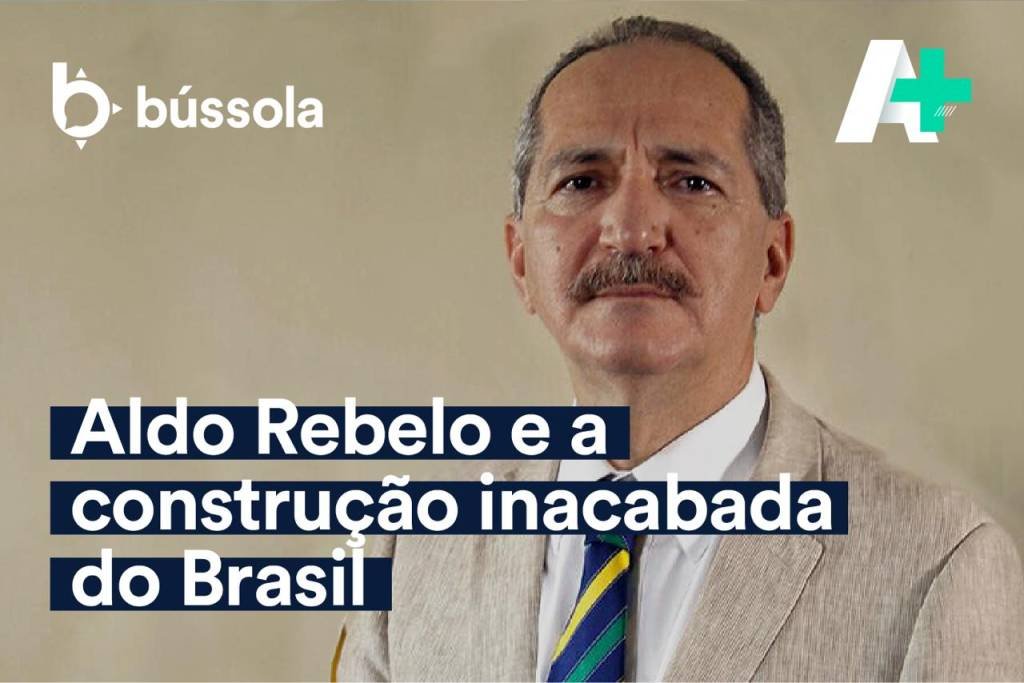 Podcast A+: Aldo Rebelo e a construção inacabada do Brasil