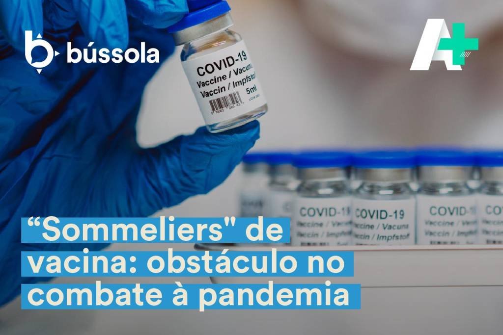 Podcast A+: “Sommeliers” de vacina - obstáculo no combate à pandemia