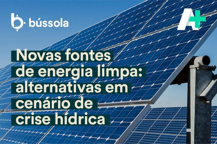 Podcast A+ traz o debate promovido pela Bússola sobre as oportunidades de expansão das energia limpa (Bússola/Divulgação)