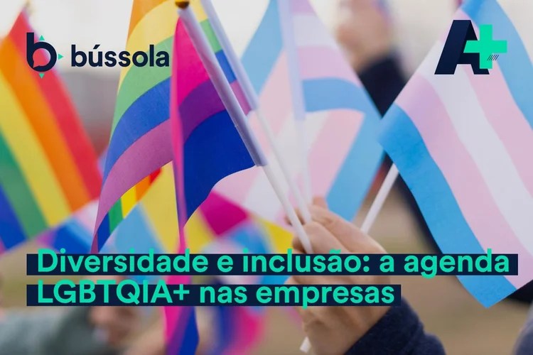 Podcast A+: Diversidade e inclusão - a agenda LGBTQIA+ nas empresas (Bússola/Divulgação)