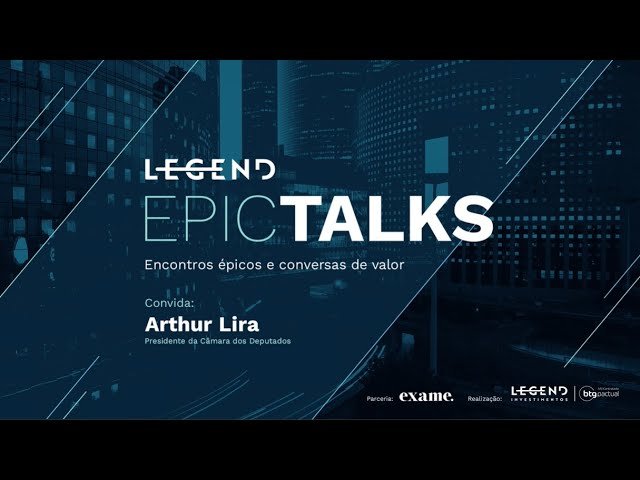 Legend Epic Talks: Arthur Lira é o primeiro convidado da websérie