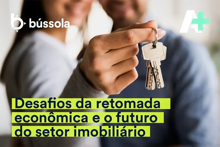 Podcast A+ traz debate sobre os caminhos para o crescimento do país e o papel do setor imobiliário na retomada econômica (Bússola/Divulgação)