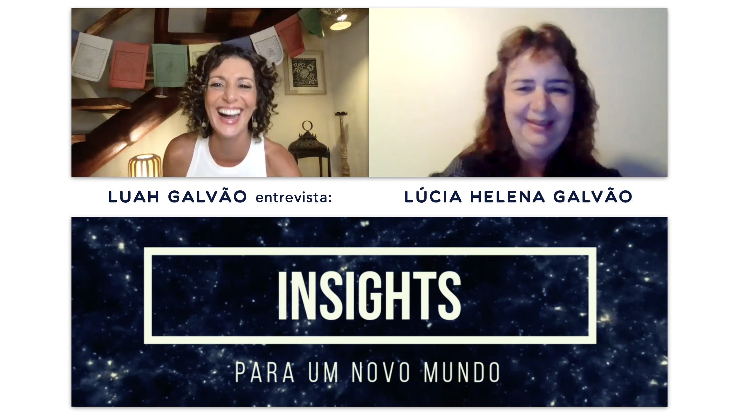 Prof. Lúcia Helena Galvão, quais são seus "Insights para um Novo Mundo"?!