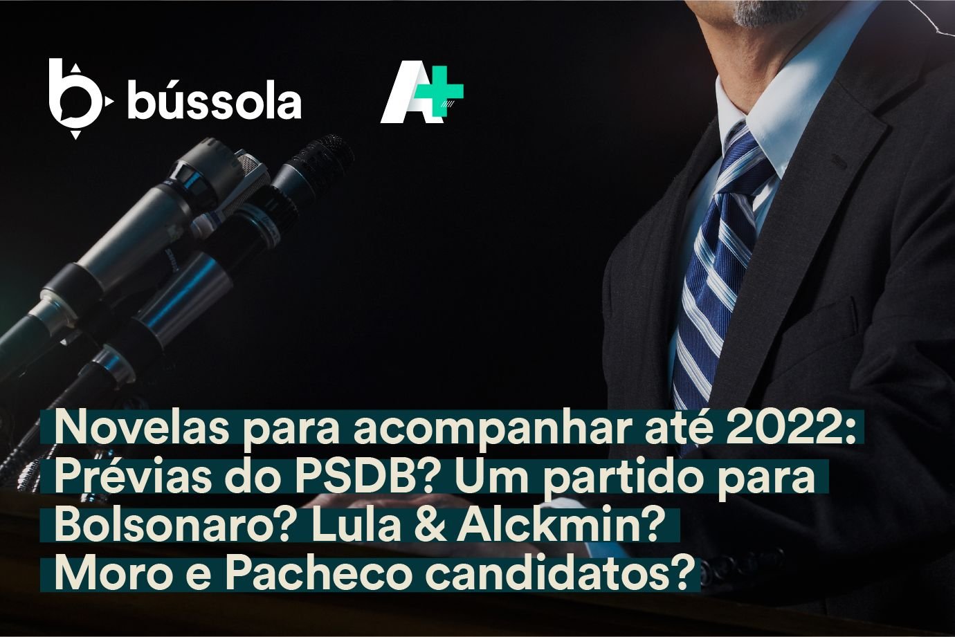 Podcast A+: Novelas políticas para acompanhar de olho em 2022