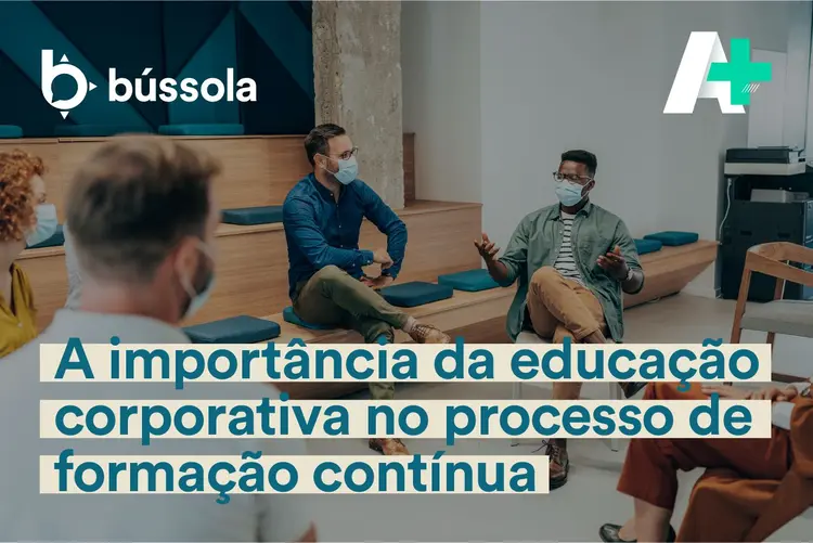 Podcast A+: novo episódio debate educação corporativa (Bússola/Divulgação)