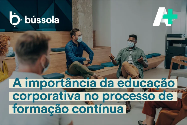 Podcast A+: novo episódio debate educação corporativa (Bússola/Divulgação)