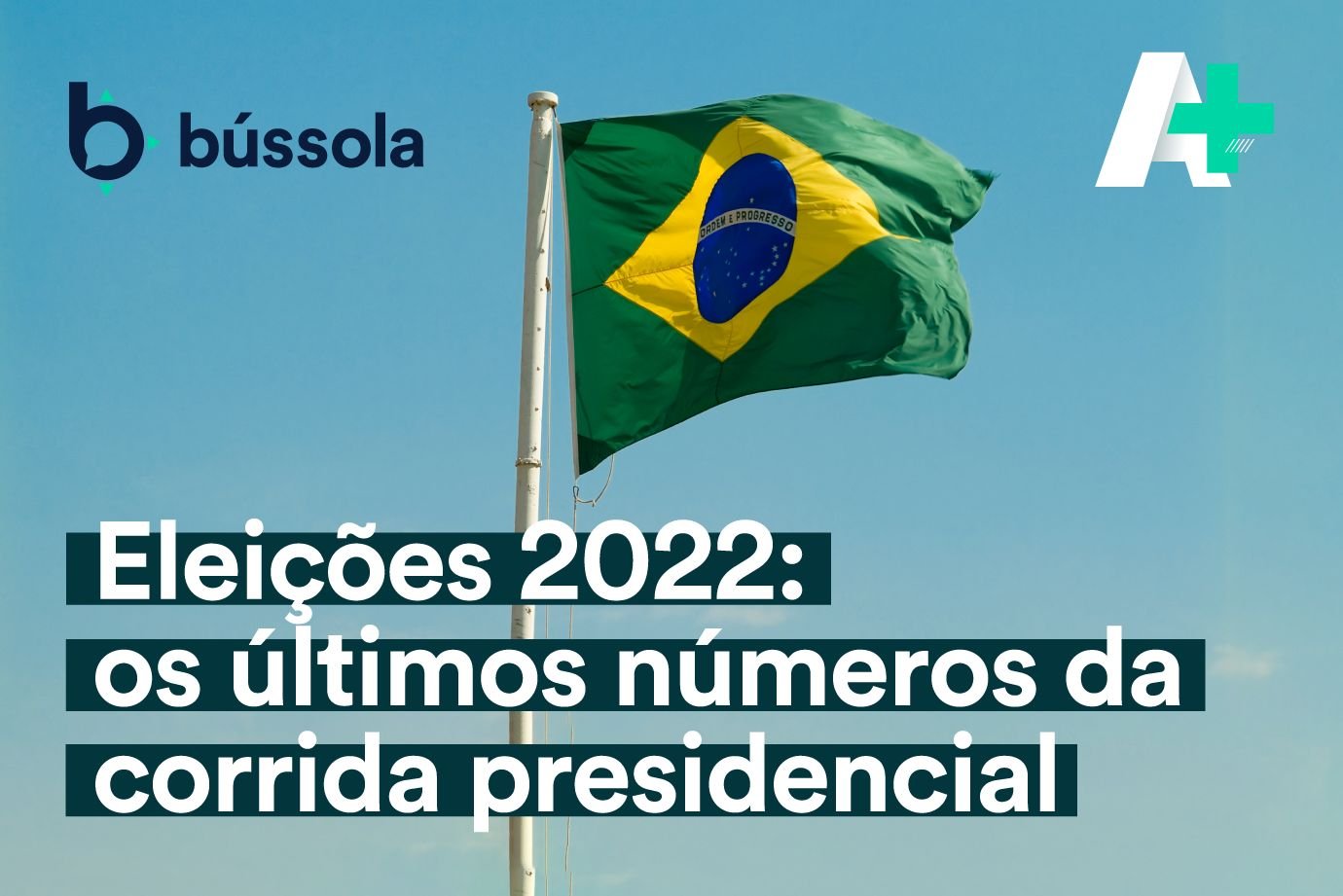 Podcast A+: Eleições 2022 – os últimos números da corrida presidencial