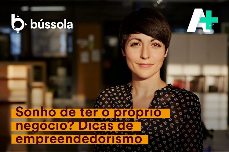 Podcast A+: Sonho de ter o negócio próprio? Dicas de empreendedorismo (Bússola/Divulgação)