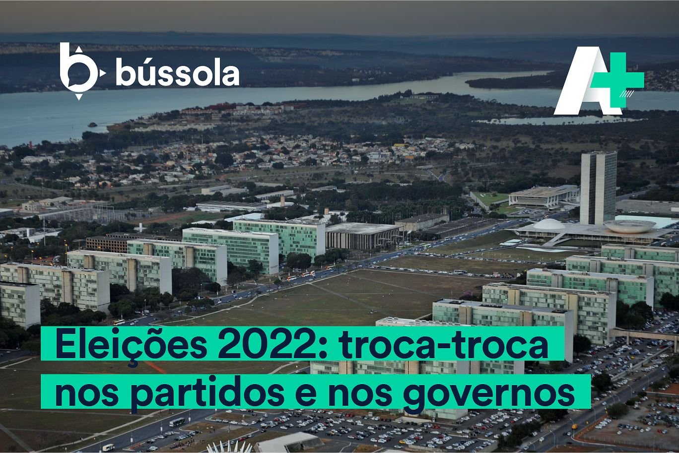 Podcast A+: Eleições 2022 - troca-troca nos partidos e nos governos