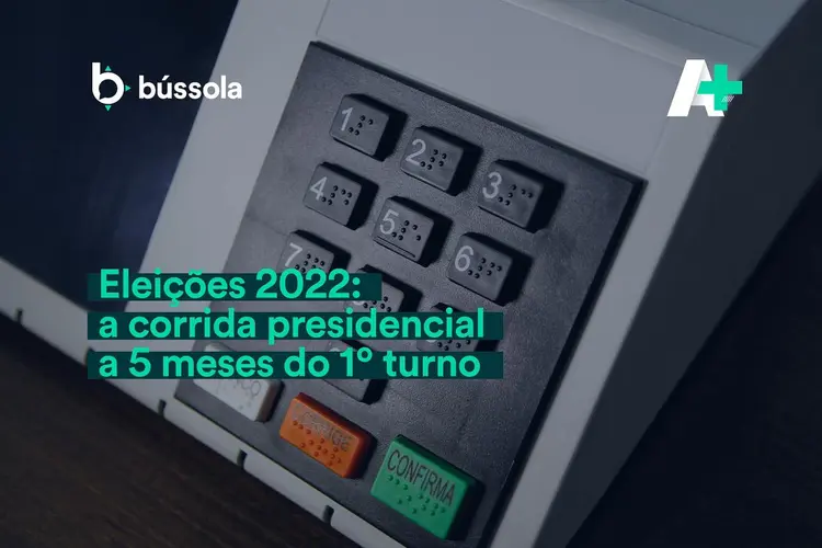 Podcast A+: Eleições 2022 - a corrida presidencial a 5 meses do 1º turno (Bússola/Divulgação)
