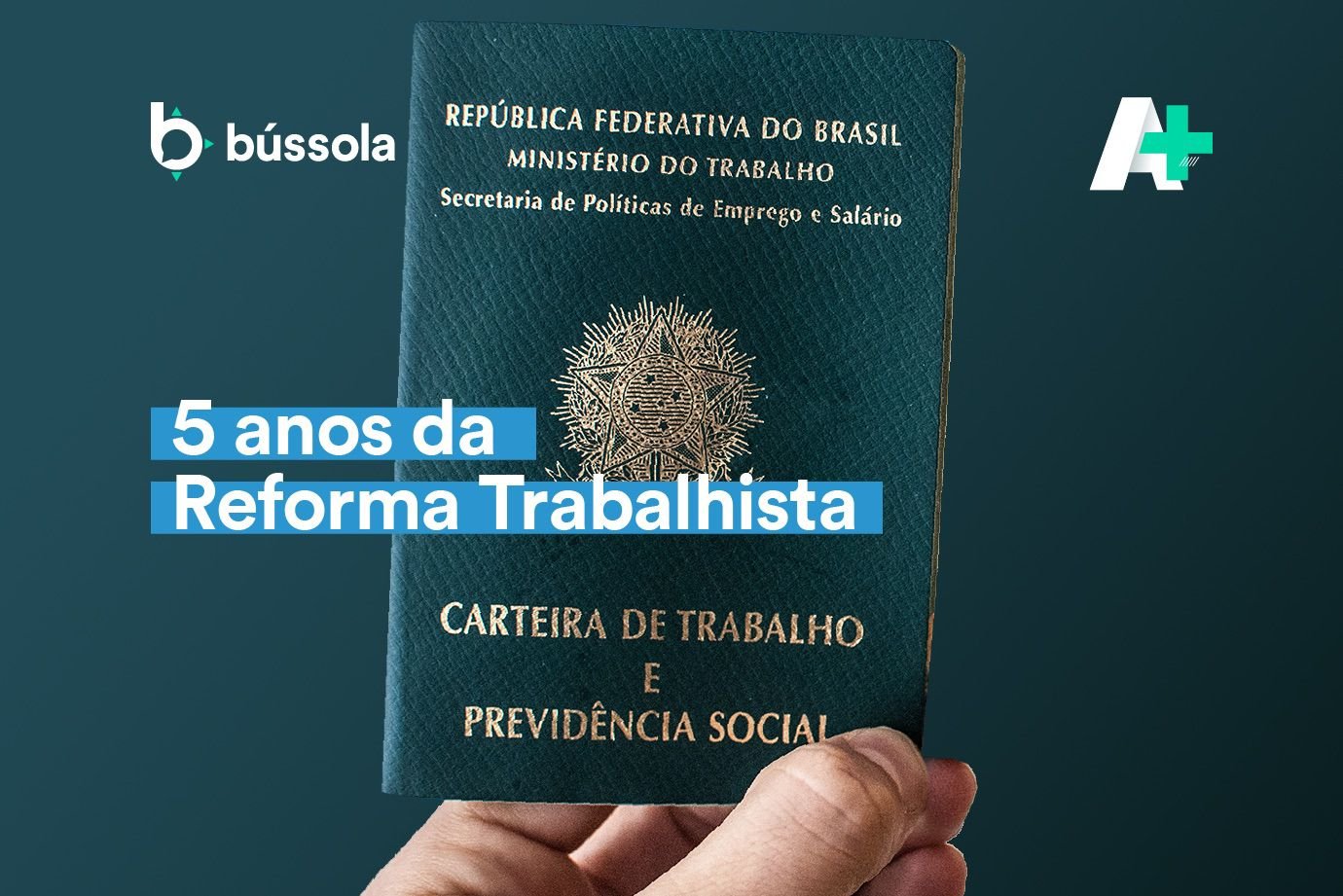 Podcast A+: Cinco anos da Reforma Trabalhista