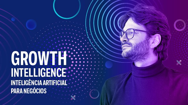 Curso de Growth Intelligence: Inteligência Artificial Para Negócios