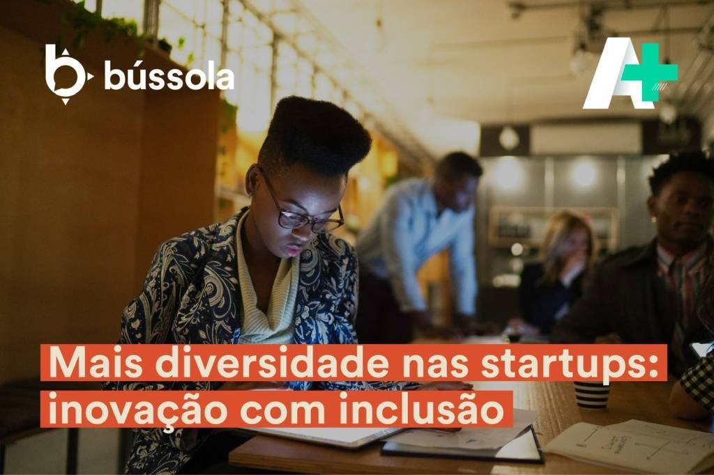 Podcast A+: Mais diversidade nas startups - inovação com inclusão