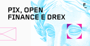 Ecossistema de inovação: como Pix, Open Finance e Drex se conectam